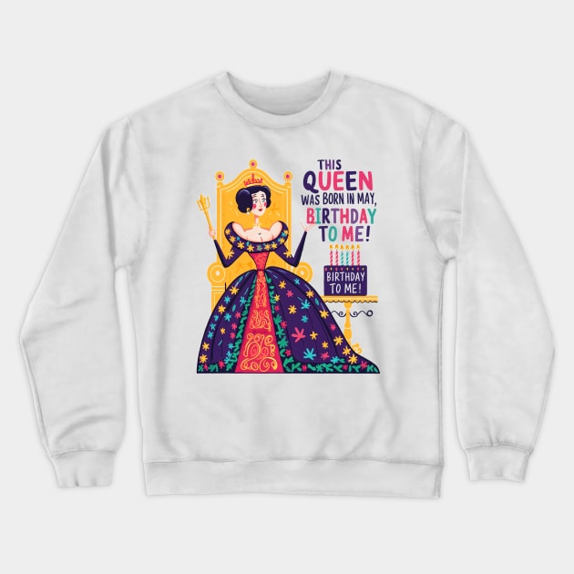 This Queen Was Born In May Happy Birthday To Me Crewneck Sweatshirt by mattiet